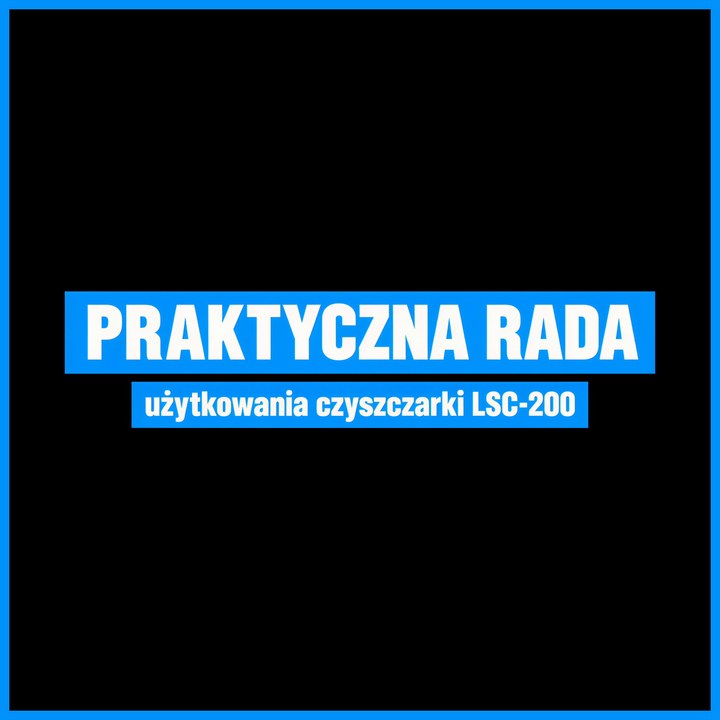Film: praktyczna rada użytkowania czyszczarki LSC-200, gdy posuw maszyny jest utrudniony