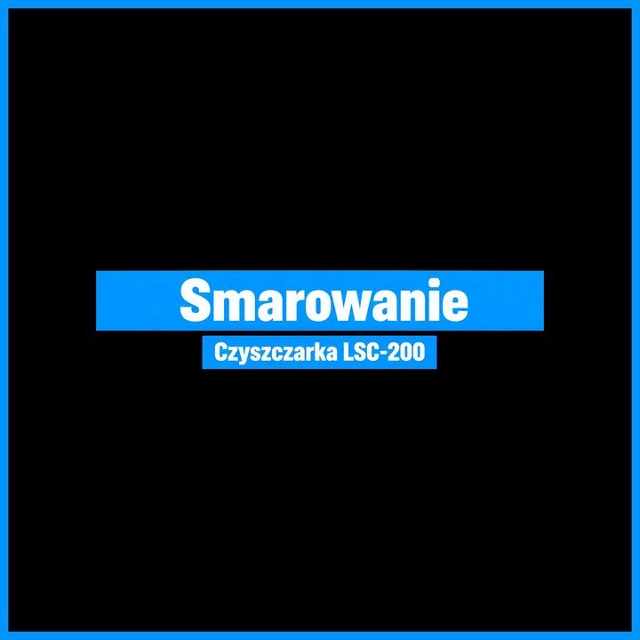 Film: smarowanie czyszczarki LSC-200, uzupełnianie smaru w przekładni